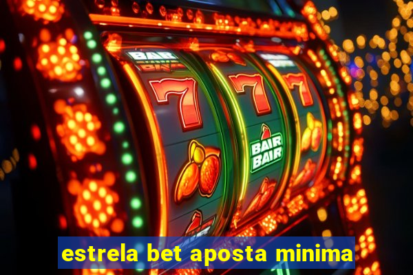 estrela bet aposta minima